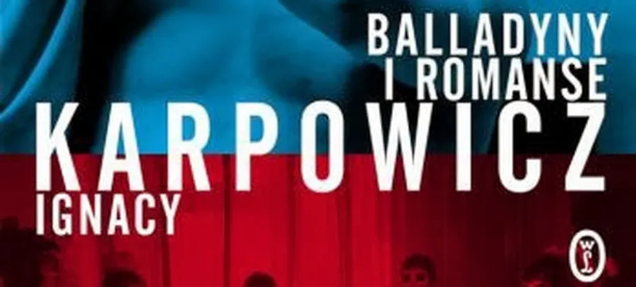 "Balladyny i romanse" Ignacy Karpowicz