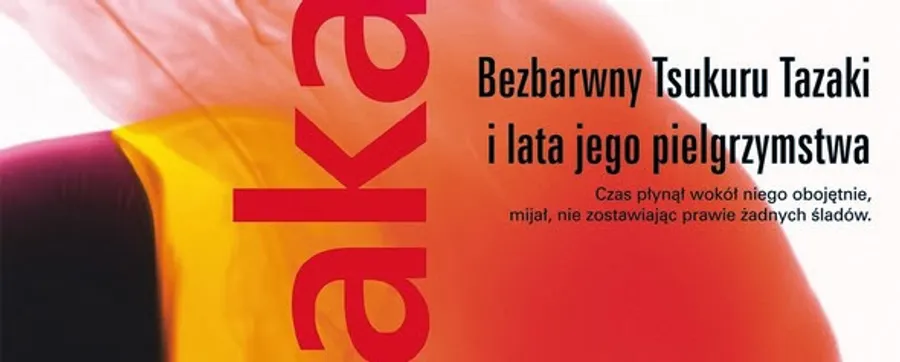 Bezbarwny Tsukuru Tazaki i lata jego pielgrzymstwa, Haruki Murakami