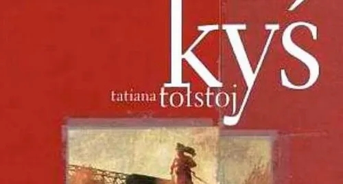 "Kyś" Tatiana Tołstoj